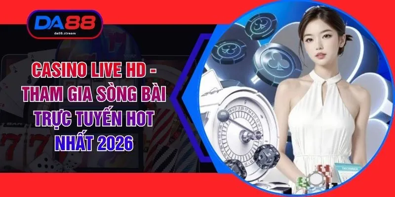 Casino Live HD - Tham Gia Sòng Bài Trực Tuyến Hot Nhất 2026 1 Casino Live HD - Tham Gia Sòng Bài Trực Tuyến Hot Nhất 2026
