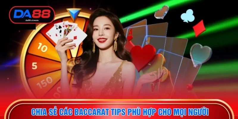 Baccarat Tips - Bí Quyết Gia Tăng Tỷ Lệ Thắng Tại DA88 3 Chia sẻ các baccarat tips phù hợp cho mọi người