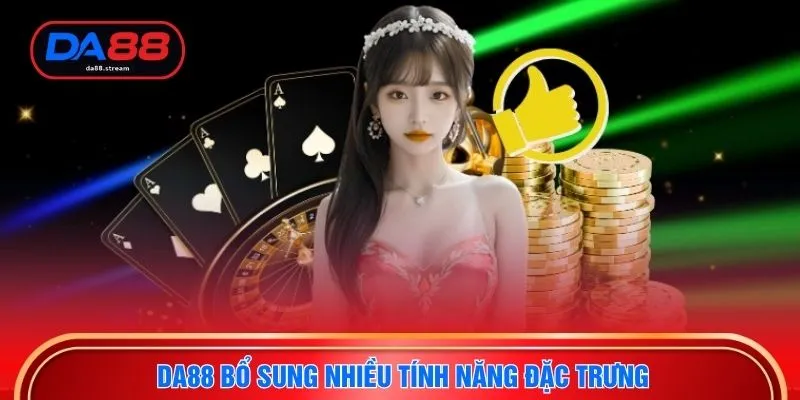 Casino Live HD - Tham Gia Sòng Bài Trực Tuyến Hot Nhất 2026 3 DA88 bổ sung nhiều tính năng đặc trưng