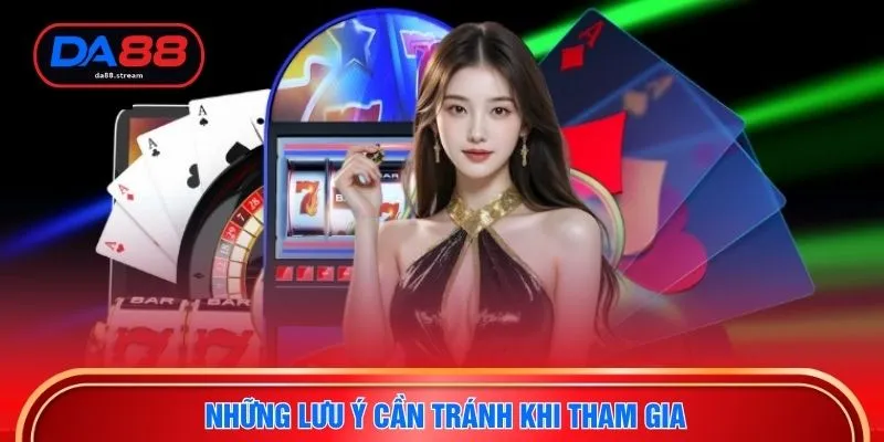 Baccarat Tips - Bí Quyết Gia Tăng Tỷ Lệ Thắng Tại DA88 4 Những lưu ý cần tránh khi tham gia