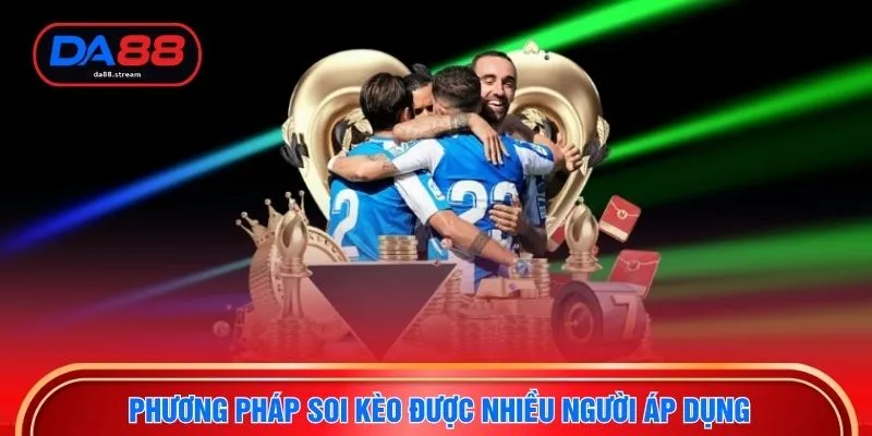 Dự Đoán Bóng Đá - Hướng Dẫn Đọc Và Soi Kèo Chuẩn Xác 2026 4 Phương pháp soi kèo được nhiều người áp dụng