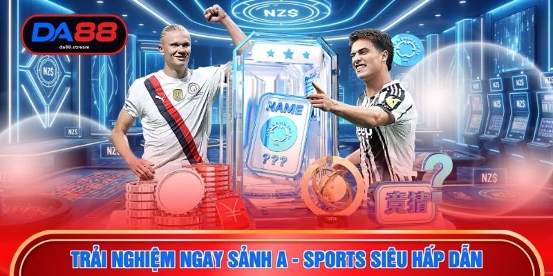 Thể Thao DA88 2 Trải nghiệm ngay sảnh A - Sports siêu hấp dẫn